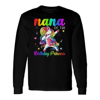 Unicorn Dabbing Nana Of The Birthday Princess Long Sleeve T-Shirt T-Shirt | Mazezy