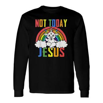 Unicorn Rainbow Not Today Jesus Long Sleeve T-Shirt T-Shirt | Mazezy