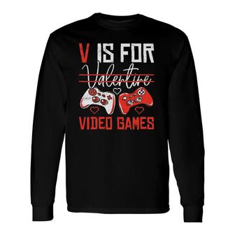 V Is For Valentines Video Games Valentine's Day Gamer Long Sleeve T-Shirt T-Shirt | Mazezy AU