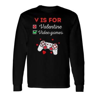 V Is For Video Games Valentine's Day Gaming Lover Long Sleeve T-Shirt T-Shirt | Mazezy