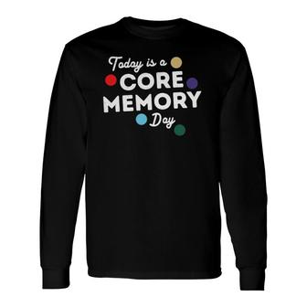 Vacation Lover Today Is A Core Memory Day Long Sleeve T-Shirt T-Shirt | Mazezy