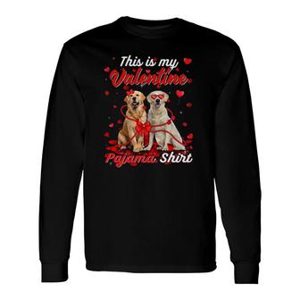 This Is My Valentine Pajama Golden Retriever Dog Long Sleeve T-Shirt T-Shirt | Mazezy