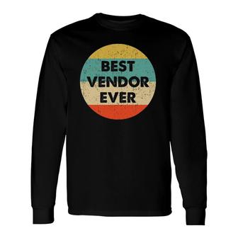 Vendor Best Vendor Ever Long Sleeve T-Shirt T-Shirt | Mazezy