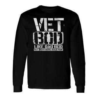 Vet Bod Like A Dad Bod Stencil With More Back Pain Veteran Long Sleeve T-Shirt T-Shirt | Mazezy