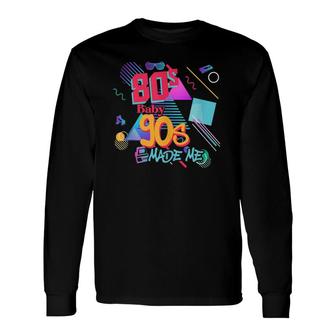Vintage 80S Baby 90S Made Me Retro Memphis Graphic Throwback Long Sleeve T-Shirt T-Shirt | Mazezy