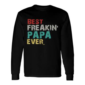 Vintage Best Freakin' Papa Ever Father Day Long Sleeve T-Shirt T-Shirt | Mazezy