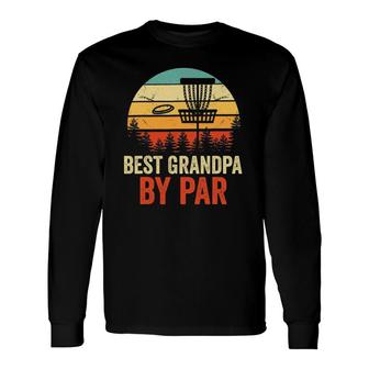 Vintage Best Grandpa By Par Disc Golf Fathers Day Long Sleeve T-Shirt T-Shirt | Mazezy