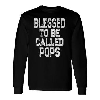 Vintage Blessed To Be Called Pops For Grandpa Long Sleeve T-Shirt T-Shirt | Mazezy