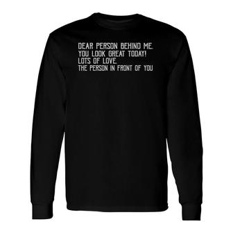 Vintage Dear Person Behind Me You Look Great Today Long Sleeve T-Shirt T-Shirt | Mazezy