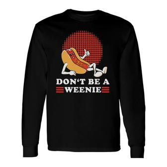 Vintage Don't Be A Weenie Retro Hot Dog Graphic Long Sleeve T-Shirt T-Shirt | Mazezy