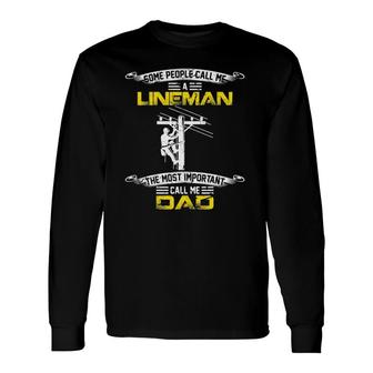 Vintage Most Important Call Me Dad Lineman Daddy Long Sleeve T-Shirt T-Shirt | Mazezy