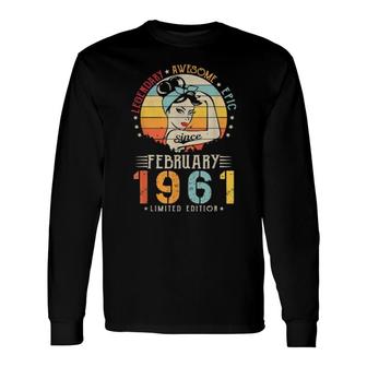 Vintage Legendary Awesome Epic Since February 1961 Birthday Long Sleeve T-Shirt | Mazezy