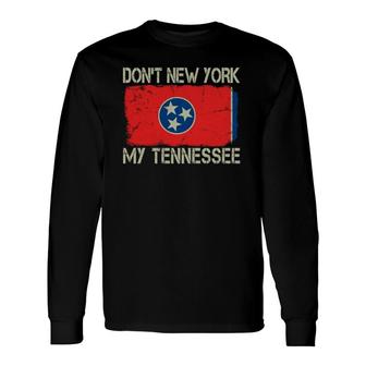 Vintage State Flag Don't New York My Tennessee Long Sleeve T-Shirt T-Shirt | Mazezy