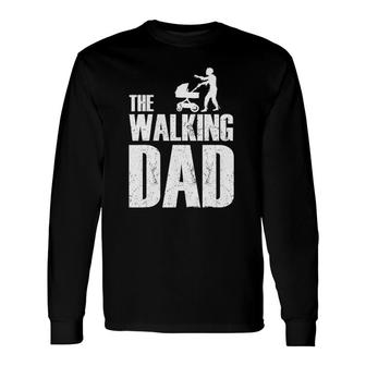 The Walking Dad Father's Day For Dad Long Sleeve T-Shirt T-Shirt | Mazezy