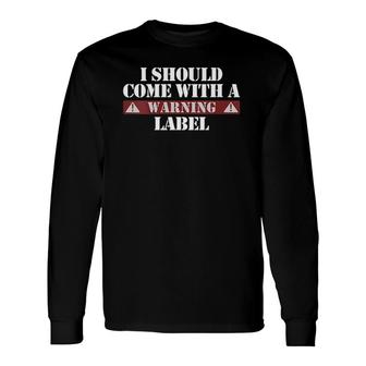 I Should Come With A Warning Label Warning Label V-Neck Long Sleeve T-Shirt | Mazezy