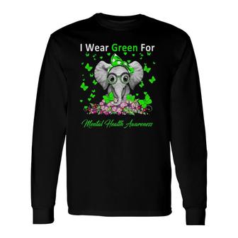 I Wear Green For Mental Health Awareness Elephant Long Sleeve T-Shirt T-Shirt | Mazezy