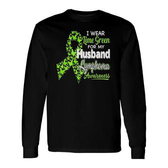 I Wear Lime Green For My Husband Lymphoma Awareness Long Sleeve T-Shirt T-Shirt | Mazezy