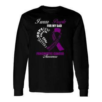 I Wear Purple For My Dad Pancreatic Cancer Awareness Long Sleeve T-Shirt T-Shirt | Mazezy