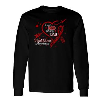 I Wear Red For My Dad Heart Disease Red Ribbon Awareness Long Sleeve T-Shirt T-Shirt | Mazezy