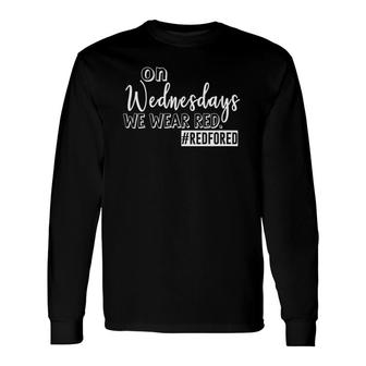 On Wednesdays We Wear Red Red For Ed Teacher Supporter Long Sleeve T-Shirt T-Shirt | Mazezy