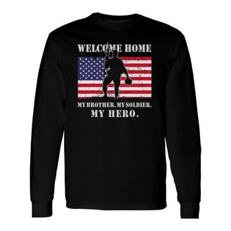 Welcome Home My Brother Soldier Homecoming Reunion Us Army Long Sleeve T-Shirt T-Shirt | Mazezy CA