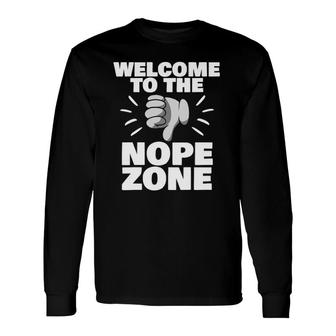 Welcome To The Nope Zone Sarcastic Joke Sarcasm Gag Long Sleeve T-Shirt T-Shirt | Mazezy AU