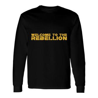 Welcome To The Rebellion Long Sleeve T-Shirt | Mazezy