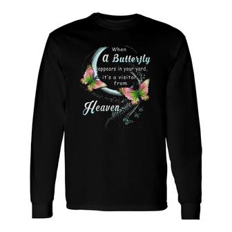 When A Butterfly Appears In Your Yard It's A Visitor From Heaven Long Sleeve T-Shirt T-Shirt | Mazezy