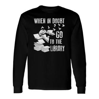 When In Doubt Go To The Library Art Bookworm Fans V-Neck Long Sleeve T-Shirt T-Shirt | Mazezy