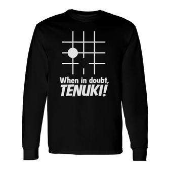When In Doubt, Tenuki Go Board Game Long Sleeve T-Shirt T-Shirt | Mazezy