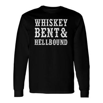 Whiskey Bent And Hellbound Long Sleeve T-Shirt T-Shirt | Mazezy