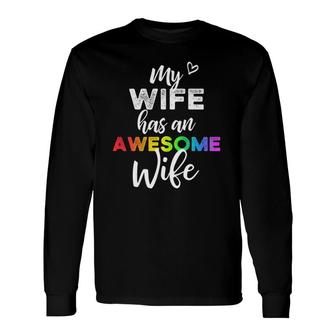 My Wife Has An Awesome Wife Lgbt Pride Lesbian Wedding Long Sleeve T-Shirt T-Shirt | Mazezy