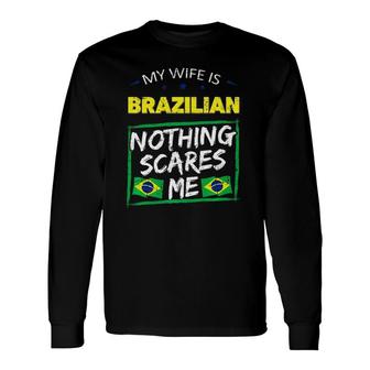 My Wife Is Brazilian Nothing Scares Me Proud Brazil Woman Premium Long Sleeve T-Shirt T-Shirt | Mazezy