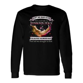 Wife Faith Ain't No Man Alive That Could Take My Husband's Place God Blessed Long Sleeve T-Shirt T-Shirt | Mazezy