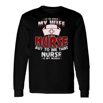 My Wife Is A Nurse Birthday Long Sleeve T-Shirt - Seseable