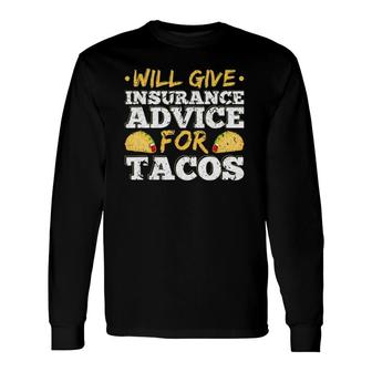 Will Give Insurance Advice For Tacos Actuary Agent Long Sleeve T-Shirt | Mazezy AU