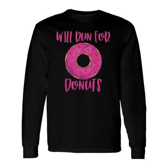 Will Run For Donuts Doughnut Runner Long Sleeve T-Shirt | Mazezy