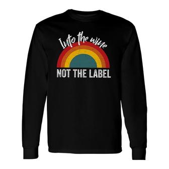 Into The Wine Not The Label, Lgbtq Gay Pride Rainbow Long Sleeve T-Shirt T-Shirt | Mazezy