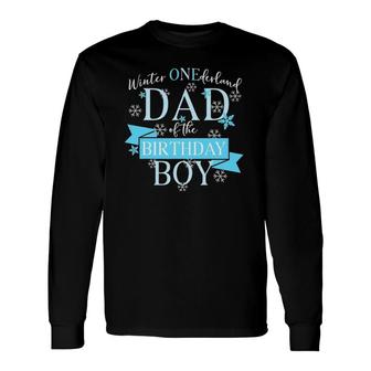 Winter Onederland Dad Of The Birthday Boy Long Sleeve T-Shirt T-Shirt | Mazezy
