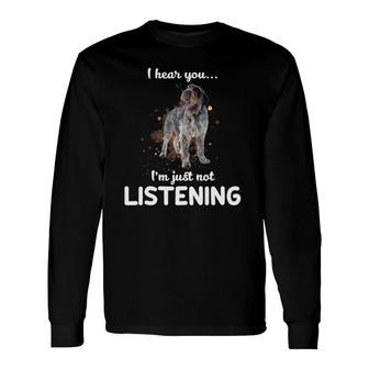 Wirehaired Pointing Griffon I Hear You Not Listening Long Sleeve T-Shirt T-Shirt | Mazezy