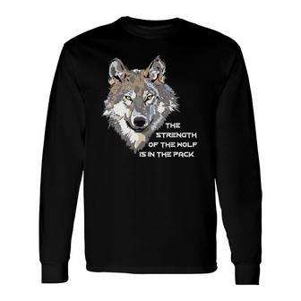 Wolf Face The Strength Of The Wolf Is In The Pack Long Sleeve T-Shirt T-Shirt | Mazezy