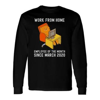 Work From Home Employee Of The Month Since March 2020 Cat Long Sleeve T-Shirt T-Shirt | Mazezy