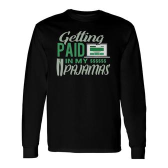 Work From Home Getting Paid In My Pajamas Long Sleeve T-Shirt | Mazezy UK