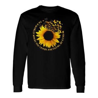 In A World Where You Can Be Anything Be Kind Sunflower Tank Top Long Sleeve T-Shirt T-Shirt | Mazezy