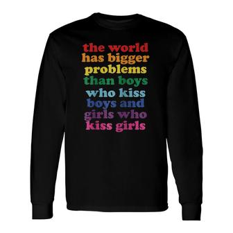 The World Has Bigger Problems Lgbt Community Gay Pride Long Sleeve T-Shirt T-Shirt | Mazezy