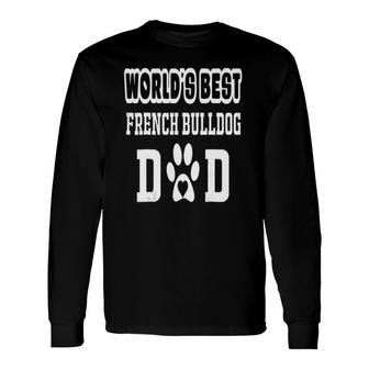 World's Best French Bulldog Dad Dog Lover Long Sleeve T-Shirt T-Shirt | Mazezy