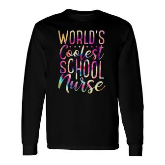 World's Coolest School Nurse Fun Tie Dye Graphic Art Print Long Sleeve T-Shirt T-Shirt | Mazezy