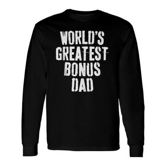 World's Greatest Bonus Dad Father's Day Long Sleeve T-Shirt T-Shirt | Mazezy