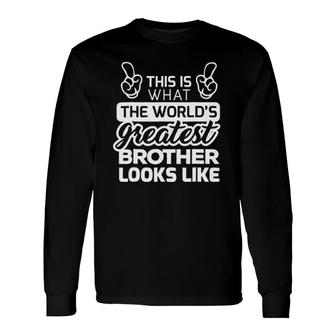 World's Greatest Brother Best Brother Ever Long Sleeve T-Shirt T-Shirt | Mazezy