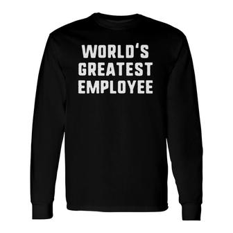 World's Greatest Employee Long Sleeve T-Shirt | Mazezy